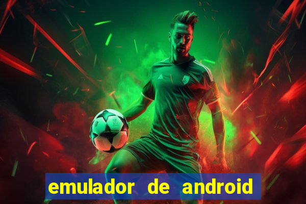 emulador de android para pc fraco